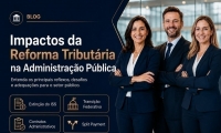 Impactos da Reforma Tributária na Administração Pública