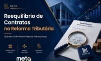 Reequilíbrio de Contratos na Reforma Tributária: quando reduzir preços de fornecedores?