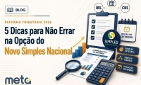 5 Dicas para Não Errar na Opção do Novo Simples Nacional