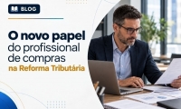 O novo papel do profissional de compras na Reforma Tributária